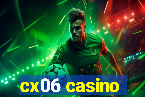 cx06 casino